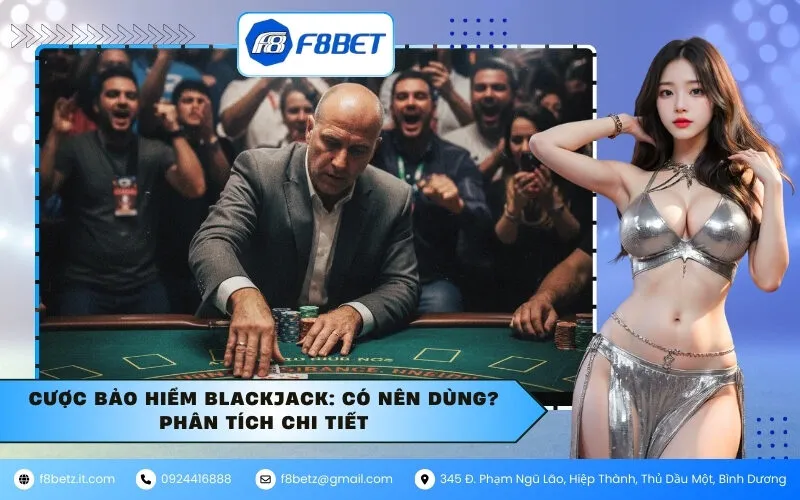 Cược Bảo Hiểm Blackjack: Có Nên Dùng? Phân Tích Chi Tiết