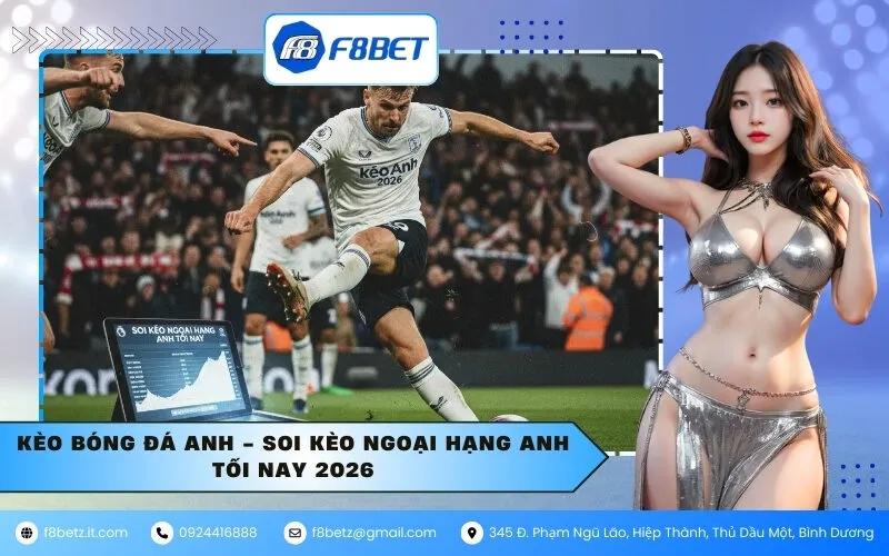 Kèo Bóng Đá Anh - Soi Kèo Ngoại Hạng Anh Tối Nay 2026